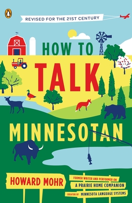 How to Talk Minnesotan: Revised for the 21st Century By Howard Mohr Cover Image
