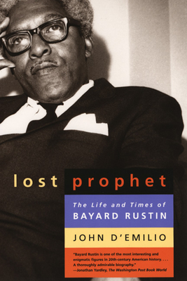 Lost Prophet: The Life and Times of Bayard Rustin