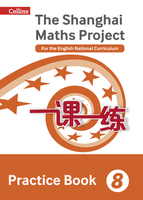 Shanghai Maths – The Shanghai Maths Project Practice Book Year 8: For the English National Curriculum