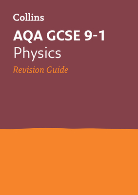 Collins GCSE Revision and Practice: New 2016 Curriculum – AQA GCSE Physics: Revision Guide Cover Image