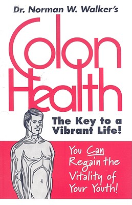 Colon Health By Norman W. Walker Cover Image
