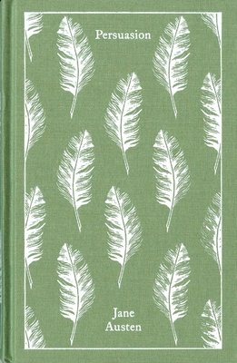 Persuasion (Penguin Clothbound Classics) By Jane Austen, Gillian Beer (Editor), Gillian Beer (Introduction by), Gillian Beer (Notes by), Coralie Bickford-Smith (Cover design or artwork by) Cover Image