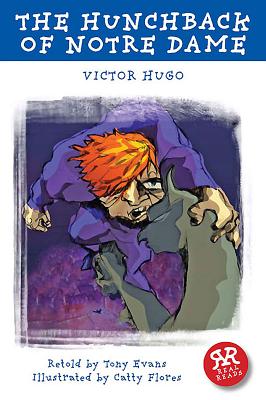 The Hunchback of Notre Dame: Real Reads (French Classics) By Victor Hugo, Catty Flores (Illustrator), Tony Evans (Retold by) Cover Image