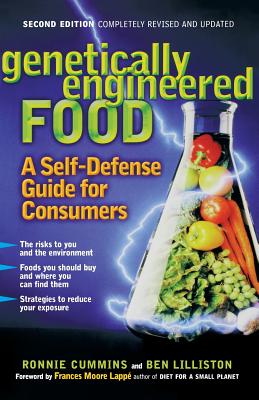 Genetically Engineered Food: A Self-Defense Guide for Consumers By Ronnie Cummins, Ben Lilliston, Frances Moore Lappé (Foreword by) Cover Image