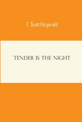 Tender Is the Night F Scott Fitzgerald By F. Scott Fitzgerald Cover Image