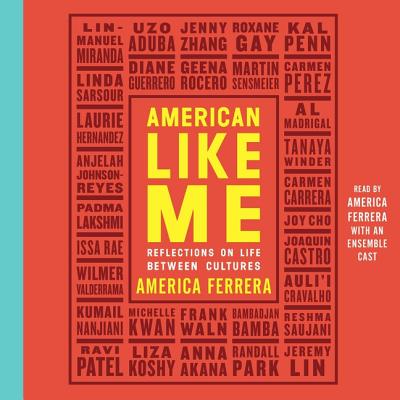American Like Me: Reflections on Life Between Cultures By America Ferrera, Bambadjan Bamba (Read by), Joy Cho (Read by) Cover Image
