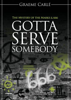 Gotta Serve Somebody: The Mystery of the Marks & 666 Cover Image