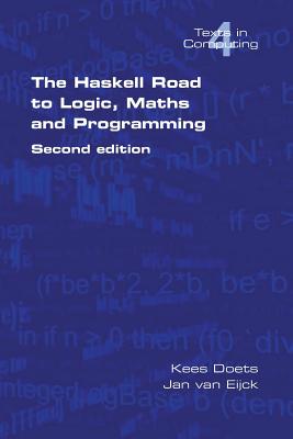 The Haskell Road to Logic, Maths and Programming. Second Edition (Texts in Computing) Cover Image