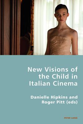 New Visions of the Child in Italian Cinema (Italian Modernities #20) By Pierpaolo Antonello (Editor), Robert S. C. Gordon (Editor), Danielle Hipkins (Editor) Cover Image