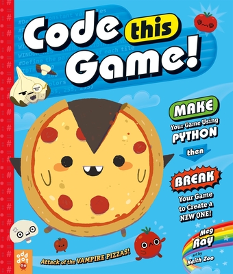 Code This Game!: Make Your Game Using Python, Then Break Your Game to Create a New One! (King of Scars Duology #27) Cover Image