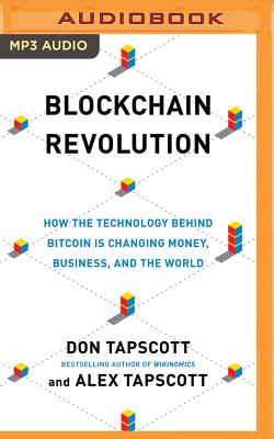 Blockchain Revolution: How the Technology Behind Bitcoin and Other Cryptocurrencies Is Changing the World By Don Tapscott, Alex Tapscott, Jeff Cummings (Read by) Cover Image