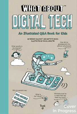 What About: Digital Tech By Baptiste Massa, Pascal Lemaître (Illustrator) Cover Image