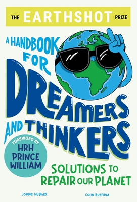 The Earthshot Prize: A Handbook for Dreamers and Thinkers: Solutions to Repair our Planet Cover Image