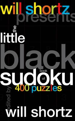 Will Shortz Presents The Little Black Book of Sudoku: 400 Puzzles By Will Shortz (Editor) Cover Image
