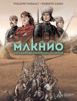 Makhno: Ukrainian Freedom Fighter By Philippe Thirault, Roberto Zaghi, Nanette McGuinness (Translated by) Cover Image