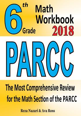 6th Grade PARCC Math Workbook 2018: The Most Comprehensive Review for the Math Section of the PARCC TEST Cover Image
