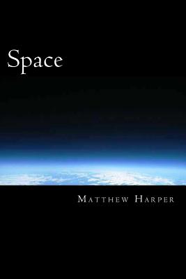 Space: A Fascinating Book Containing Space Facts, Trivia, Images & Memory Recall Quiz: Suitable for Adults & Children (Matthew Harper)
