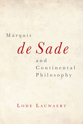 Marquis de Sade and Continental Philosophy By Lode Lauwaert Cover Image