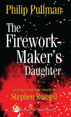 Firework Maker's Daughter (Oberon Modern Plays) By Philip Pullman, Stephen Russell (Adapted by) Cover Image