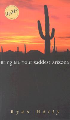 Cover for Bring Me Your Saddest Arizona (Iowa Short Fiction Award)