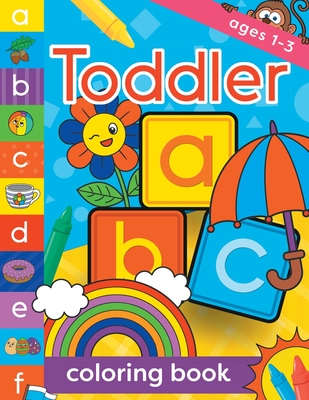 Toddler Coloring Book Ages 1-3: Fun, first alphabet abc preschool activity workbook, kindergarten, early learning, letter tracing Cover Image