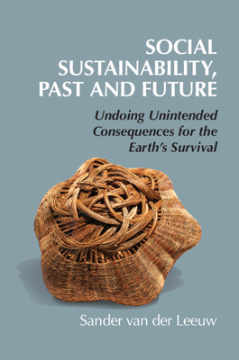 Social Sustainability, Past and Future: Undoing Unintended Consequences for the Earth's Survival (New Directions in Sustainability and Society)