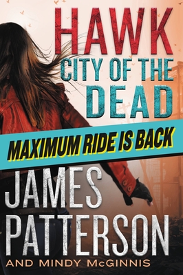 Hawk: City of the Dead (Maximum Ride: Hawk #2) By James Patterson, Mindy McGinnis Cover Image