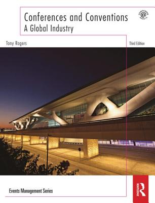 Conferences and Conventions: A Global Industry (Events Management) Cover Image