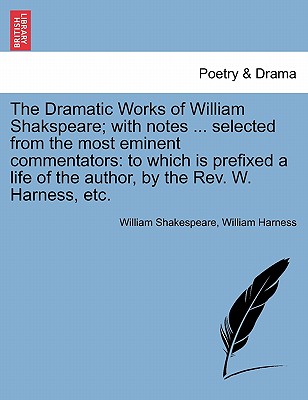 Cover for The Dramatic Works of William Shakspeare; With Notes ... Selected from the Most Eminent Commentators