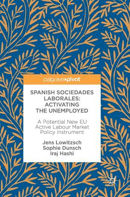 Spanish Sociedades Laborales--Activating the Unemployed: A Potential New EU Active Labour Market Policy Instrument Cover Image