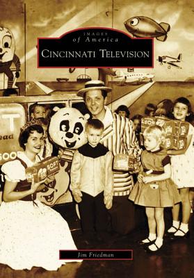 Cincinnati Television (Images of America (Arcadia Publishing)) By Jim Friedman Cover Image