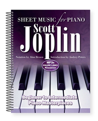 Scott Joplin: Sheet Music for Piano: From Beginner to Intermediate; Over 25 Masterpieces Cover Image
