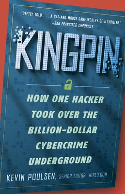 Kingpin: How One Hacker Took Over the Billion-Dollar Cybercrime Underground Cover Image