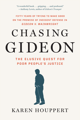 Chasing Gideon: The Elusive Quest for Poor People's Justice Cover Image