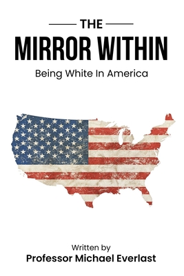 The Mirror Within: Being White in America Cover Image
