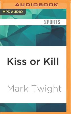 Kiss or Kill: Confessions of a Serial Climber Cover Image