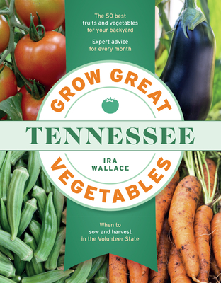 Grow Great Vegetables in Tennessee (Grow Great Vegetables State-By-State) By Ira Wallace Cover Image