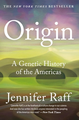 Origin: A Genetic History of the Americas By Jennifer Raff Cover Image