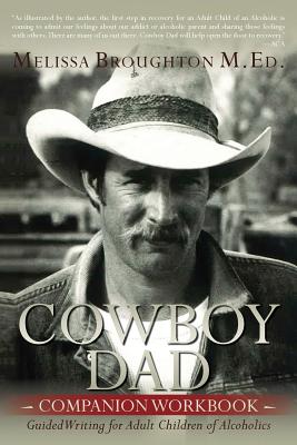 Cowboy Dad Companion Workbook: Guided Writing for Adult Children of Alcoholics By Melissa Broughton M. Ed Cover Image