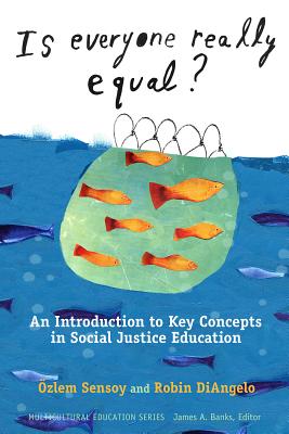 Is Everyone Really Equal?: An Introduction to Key Concepts in Social Justice Education Is Everyone Really Equal?: An Introduction to Key Concepts in Social Justice Education cover
