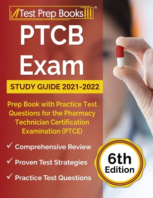 PTCB Exam Study Guide 2021-2022: Prep Book with Practice Test Questions for the Pharmacy Technician Certification Examination (PTCE) [6th Edition] Cover Image