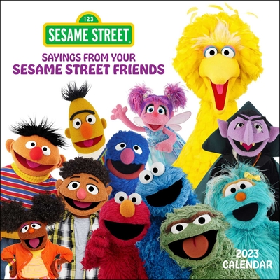 Sesame Street Sayings from Your Sesame Street Friends 2023 Wall Calendar By Sesame Workshop Cover Image