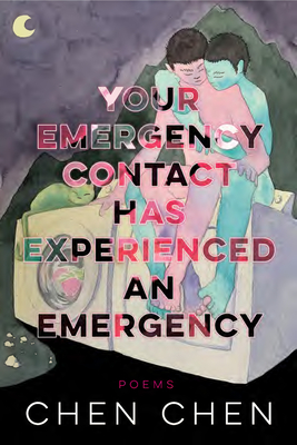 Your Emergency Contact Has Experienced an Emergency By Chen Chen Cover Image