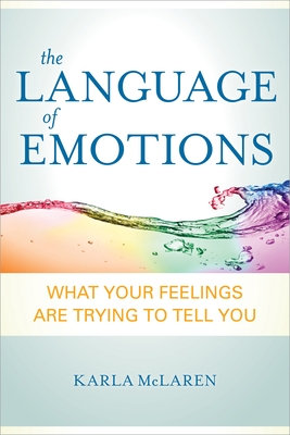 The Language of Emotions: What Your Feelings Are Trying to Tell You By Karla McLaren Cover Image