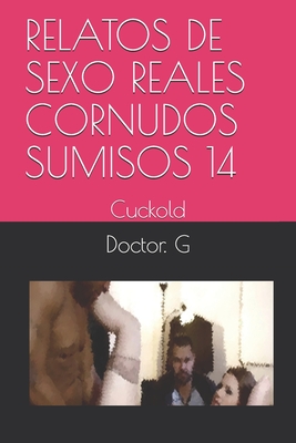 Relatos de Sexo Reales Cornudos Sumisos 14: Cuckold (Paperback) |  Mysterious Galaxy Bookstore