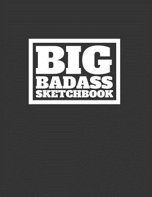 Big Bad Ass Sketch Book: 600 Pages Very Big Giant Sketchbook Black Cover  (Paperback)