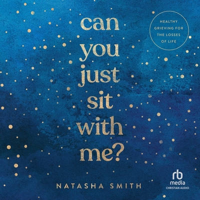 Can You Just Sit with Me?: Healthy Grieving for the Losses of Life Cover Image