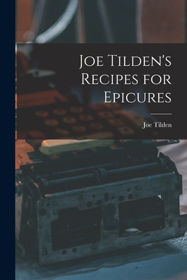Joe Tilden's Recipes for Epicures Cover Image