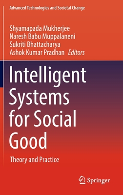 Intelligent Systems for Social Good: Theory and Practice (Advanced Technologies and Societal Change)