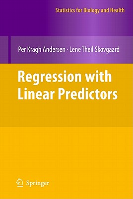Regression with Linear Predictors (Statistics for Biology and Health) By Per Kragh Andersen, Lene Theil Skovgaard Cover Image